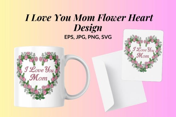 Download I Love You Mom Flower Heart Design - Heart Collection